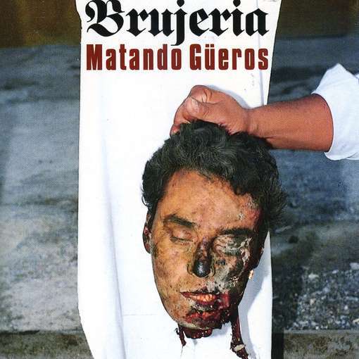 Brujeria - Matando Güeros