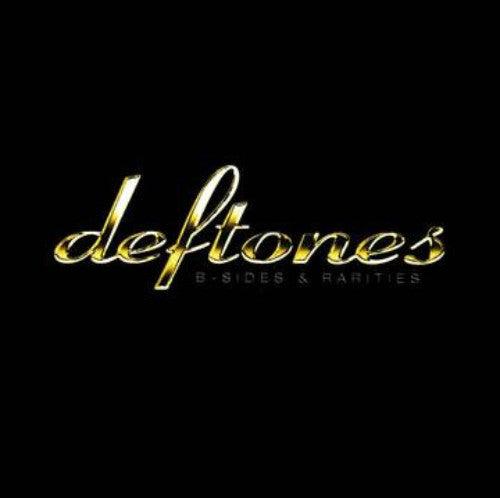 Deftones	B-Sides & Rarities