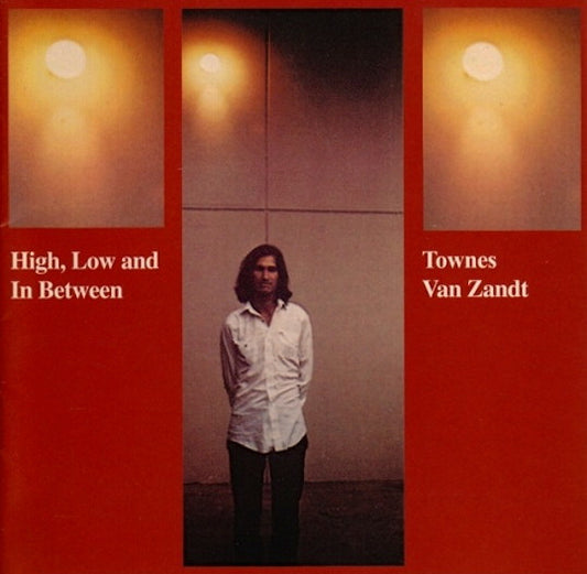 Van Zandt, Townes - High, Low And In Between