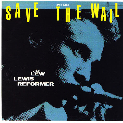 Lew Lewis Reformer - Save The Wail.

